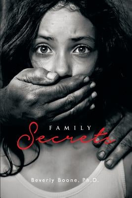 Family Secrets by Boone Ph. D., Beverly