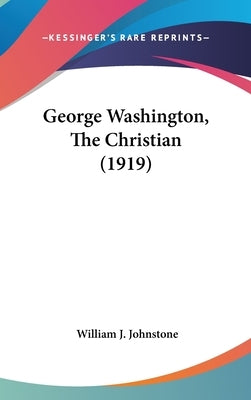 George Washington, The Christian (1919) by Johnstone, William J.
