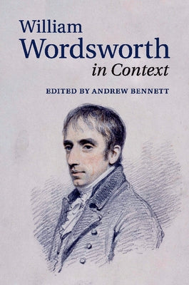 William Wordsworth in Context by Bennett, Andrew