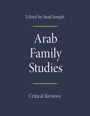 Arab Family Studies: Critical Reviews by Joseph, Suad