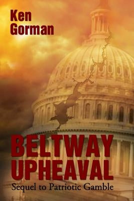 Beltway Upheaval by Gorman, Ken
