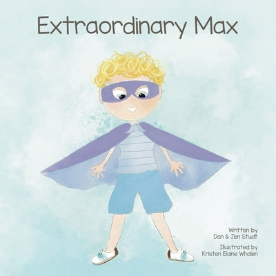 Extraordinary Max by Studt, Dan And Jen