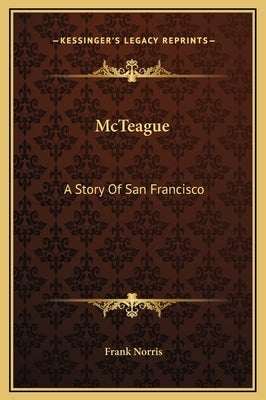McTeague: A Story Of San Francisco by Norris, Frank