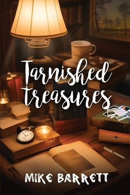 Tarnished Treasures: Poetry for healing the pains of life and love by Barrett, Mike