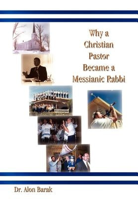 Why a Christian Pastor Became a Messianic Rabbi by Barak, Alon