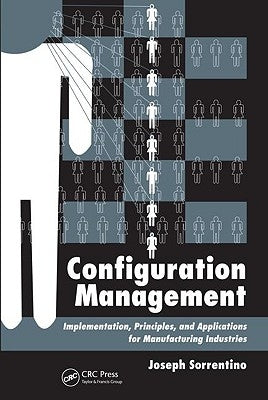 Configuration Management: Implementation, Principles, and Applications for Manufacturing Industries by Sorrentino, Joseph