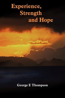Experience, Strength and Hope by Thompson, George E.