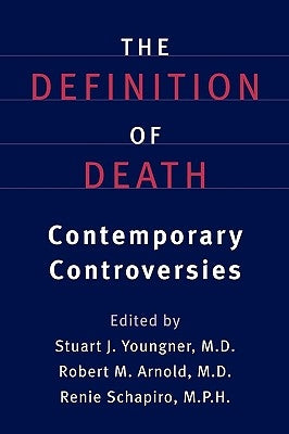 The Definition of Death: Contemporary Controversies by Youngner, Stuart J.