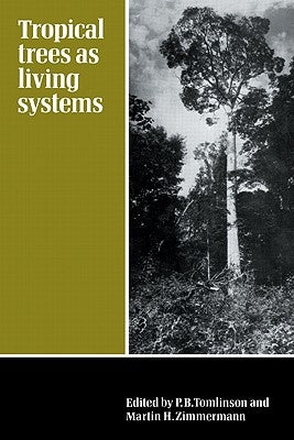 Tropical Trees as Living Systems by Tomlinson, P. B.