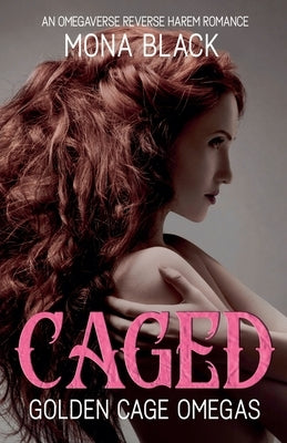Caged: an Omegaverse Reverse Harem Romance by Black, Mona