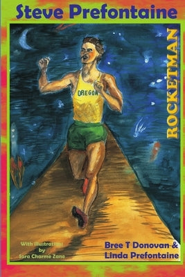 Steve Prefontaine-Rocketman by Linda Prefontaine, Bree Donovan