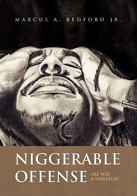 Niggerable Offense by Bedford, Marcus A., Jr.