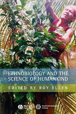 Ethnobiology and the Science of Humankind by Ellen, Roy