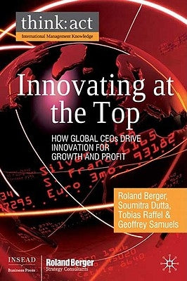 Innovating at the Top: How Global CEOs Drive Innovation for Growth and Profit by Berger, R.