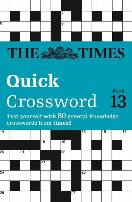 The Times Quick Crossword Book 13: 80 world-famous crossword puzzles from The Times2 by The Times Mind Games