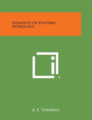 Elements of Esoteric Astrology by Thierens, A. E.