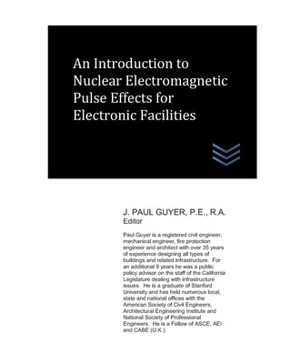 An Introduction to Nuclear Electromagnetic Pulse Effects for Electronic Facilities by Guyer, J. Paul