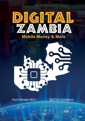 Digital Zambia: Mobile Money & More by Moder, Karin