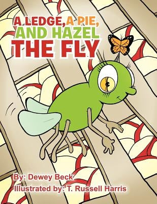 A Ledge, a Pie, and Hazel the Fly by Beck, Dewey