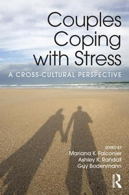 Couples Coping with Stress: A Cross-Cultural Perspective by Falconier, Mariana K.