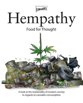 Hempathy, food for thought: A look at the irrationality of modern society in regards to cannabis consumption by Art, Ivan