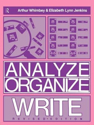 Analyze, Organize, Write by Whimbey, Arthur