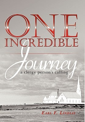One Incredible Journey: a clergy person's calling by Lindsay, Earl F.