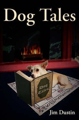 Dog Tales by Dustin, Jim