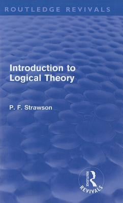 Introduction to Logical Theory by Strawson, P. F.