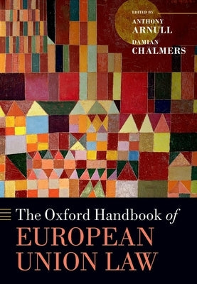The Oxford Handbook of European Union Law by Arnull, Anthony