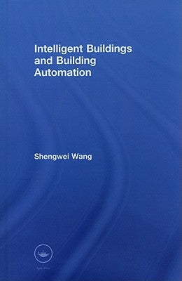 Intelligent Buildings and Building Automation by Wang, Shengwei