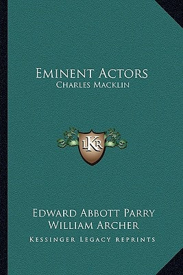 Eminent Actors: Charles Macklin by Parry, Edward Abbott