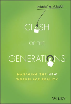Clash of the Generations: Managing the New Workplace Reality by Grubb, Valerie M.