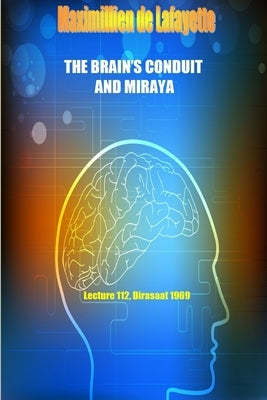 The Brain's Conduit and Miraya. Lecture 112, Dirasaat 1969 by De Lafayette, Maximillien