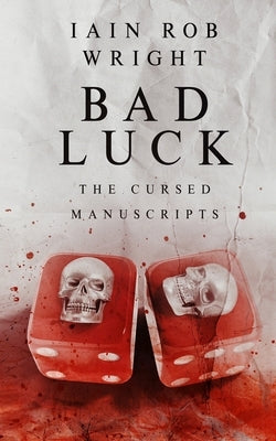 Bad Luck: A gripping horror story by Wright, Iain Rob