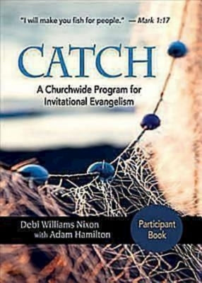 Catch: Small-Group Participant Book: A Churchwide Program for Invitational Evangelism by Nixon, Debi