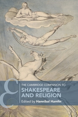 The Cambridge Companion to Shakespeare and Religion by Hamlin, Hannibal