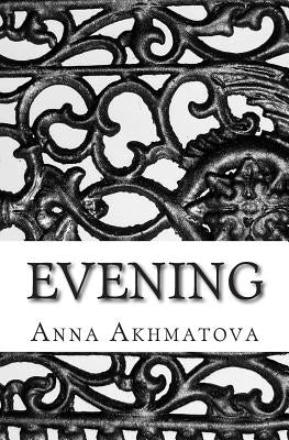 Evening: Poetry of Anna Akhmatova by Kneller, Andrey