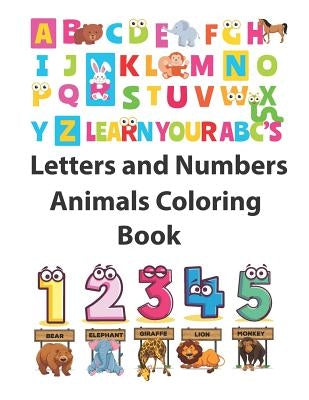 Letters and Numbers Animals Coloring Book: Animals Coloring: Children Activity Books for Kids Ages 2-4, 4-8, Boys, Girls Learn the English Alphabet Le by Krissmile