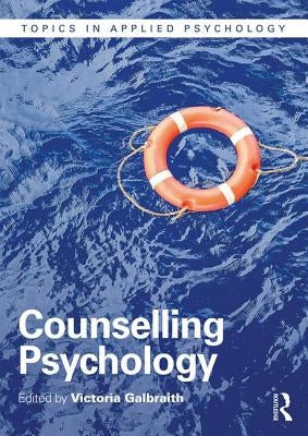 Counselling Psychology by Galbraith, Victoria
