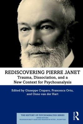 Rediscovering Pierre Janet: Trauma, Dissociation, and a New Context for Psychoanalysis by Craparo, Giuseppe