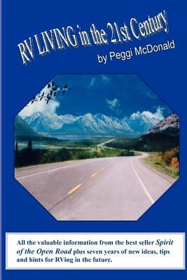 RV Living in the 21st Century: The Essential Reference Guide for ALL RVers by McDonald, Peggi