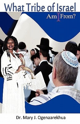 What Tribe of Israel Am I From? by Ogenaarekhua, Mary J.