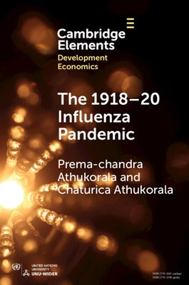 The 1918-20 Influenza Pandemic: A Retrospective in the Time of Covid-19 by Athukorala, Prema-Chandra