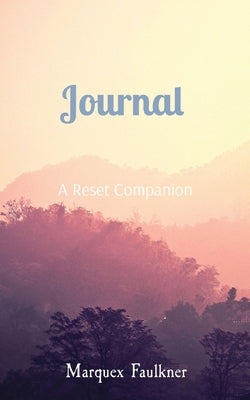 Journal: A Reset Companion by Faulkner, Marquex