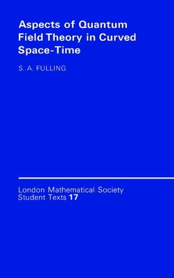 Aspects of Quantum Field Theory in Curved Spacetime by Fulling, Stephen A.