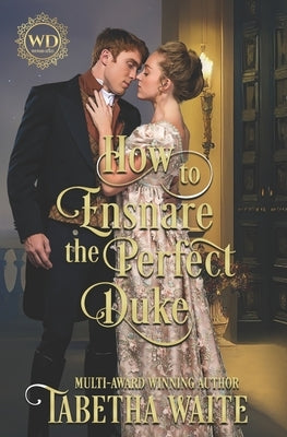 How to Ensnare the Perfect Duke by Dukes, Wayward