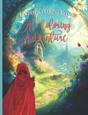 Fantasy Coloring Book: A Coloring Adventure: Coloring Book of Fantasy by Schiller, Claudia