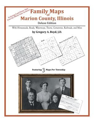 Family Maps of Marion County, Illinois by Boyd J. D., Gregory a.