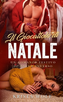 Il Giocattolo di Natale: Un romanzo festivo di harem inverso by Wolf, Krista